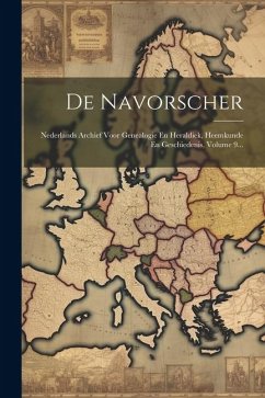 De Navorscher: Nederlands Archief Voor Genealogie En Heraldiek, Heemkunde En Geschiedenis, Volume 9... - Anonymous