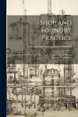 Shop and Foundry Practice: Grinding. Bench, Vise, and Floor Work. General Hints On Shop Practice. Toolmaking