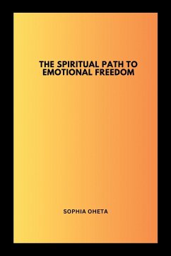 The Spiritual Path to Emotional Freedom - Sophia, Oheta