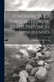 Itinéraire De La Turquie D'Europe Et Des Provinces Danubiennes