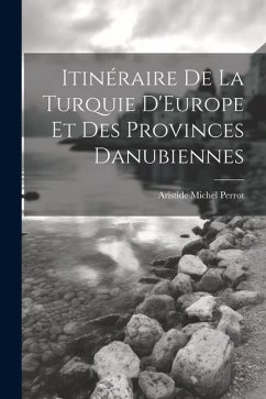 Cover Itinéraire De La Turquie D'Europe Et Des Provinces Danubiennes