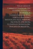 Sulle Leggi E L'amministrazione Dei Dominj Estensi In Risposta, E Confutazione D'un Libello Anonimo Intitolato Alle Nazioni Incivilite D'europa Gl'inf