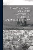 Jana Dantyszka Poemat De Nostrorum Temporum Calamitatibus Silva Jana Dantyszka Poemat De Nostrorum Temporum Calamitatibus Silva