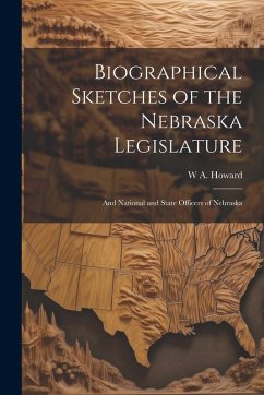 Cover Biographical Sketches of the Nebraska Legislature; and National and State Officers of Nebraska