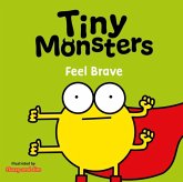 Tiny Monsters Feel Brave Tiny Monsters Feel Brave
