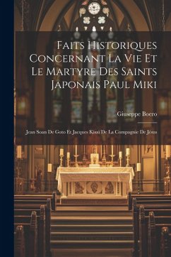 Cover Faits Historiques Concernant La Vie Et Le Martyre Des Saints Japonais Paul Miki: Jean Soan De Goto Et Jacques Kisaï De La Compagnie De Jésus