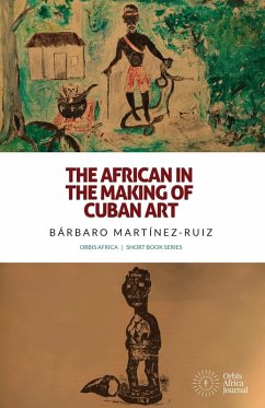 The African in the Making of Cuban Art The African in the Making of Cuban Art