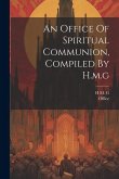 An Office Of Spiritual Communion, Compiled By H.m.g