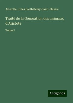 Traité de la Génération des animaux d'Aristote - Aristotle; Barthélemy-Saint-Hilaire, Jules