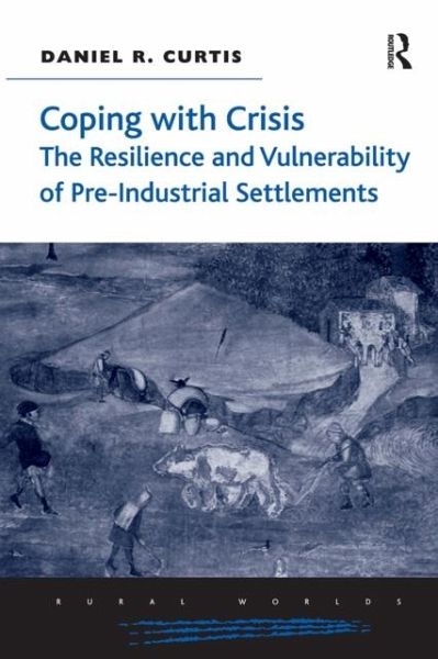 Coping with Crisis: The Resilience and Vulnerability of Pre-Industrial Settlements Coping with Crisis: The Resilience and Vulnerability of Pre-Industrial Settlements