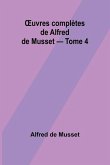 OEuvres complètes de Alfred de Musset - Tome 4