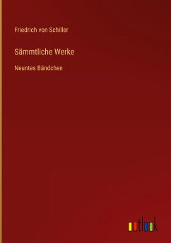 Sämmtliche Werke - Schiller, Friedrich von