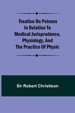 Treatise on Poisons In relation to medical jurisprudence, physiology, and the practice of physic - Robert Christison