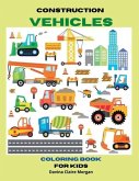 Construction Vehicles Coloring Book for Kids Ages 3-8