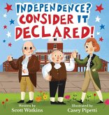 Independence? Consider it Declared! Independence? Consider it Declared!