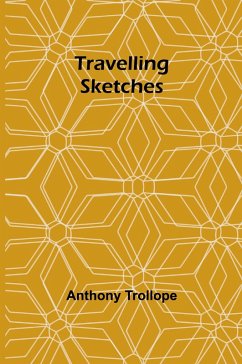 Travelling Sketches - Trollope, Anthony