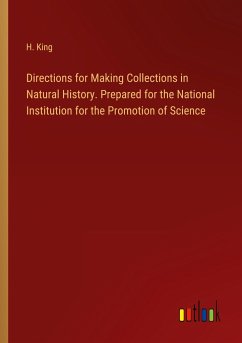 Directions for Making Collections in Natural History. Prepared for the National Institution for the Promotion of Science