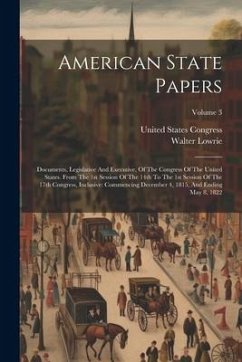 Cover American State Papers: Documents, Legislative And Executive, Of The Congress Of The United States. From The 1st Session Of The 14th To The 1s