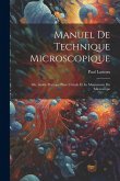 Manuel De Technique Microscopique: Ou, Guide Pratique Pour L'étude Et Le Maniement Du Microscope Manuel De Technique Microscopique: Ou, Guide Pratique Pour L'étude Et Le Maniement Du Microscope