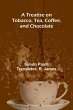 A Treatise on Tobacco, Tea, Coffee, and... - Bild 1