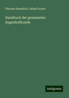 Handbuch der gesammten Augenheilkunde - Saemisch, Theodor; Graefe, Alfred