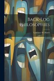 Back-Log Philosophies Back-Log Philosophies