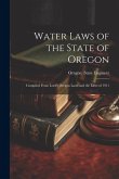 Water Laws of the State of Oregon; Compiled From Lord's Oregon Laws and the Laws of 1911