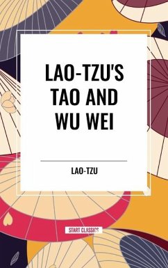 Lao-Tzu's Tao and Wu Wei - Lao-Tzu; Borel, Henri