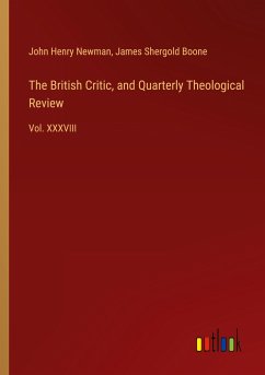 The British Critic, and Quarterly Theological Review - Newman, John Henry; Boone, James Shergold