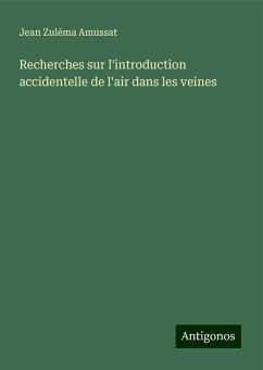 Recherches sur l'introduction accidentelle de l'air dans les veines - Amussat, Jean Zuléma