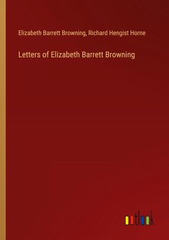 Letters of Elizabeth Barrett Browning - Browning, Elizabeth Barrett; Horne, Richard Hengist