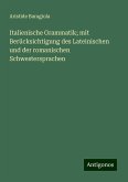 Italienische Grammatik; mit Berücksichtigung des Lateinischen und der romanischen Schwestersprachen