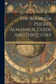 The Bermuda Pocket Almanack, Guide And Directory