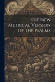 The New Metrical Version Of The Psalms