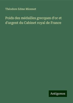 Poids des médailles grecques d'or et d'argent du Cabinet royal de France - Mionnet, Théodore Edme