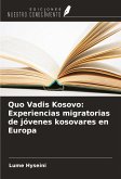 Quo Vadis Kosovo: Experiencias migratorias de jóvenes kosovares en Europa