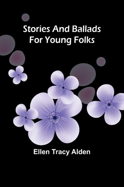 Stories and ballads for young folks Stories and ballads for young folks