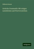 Gotische Grammatik: Mit einigen Lesestücken und Wortverzeichnis