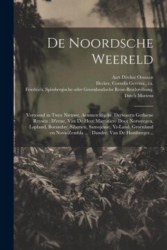 De noordsche weereld: Vertoond in twee nieuwe, aenmercklijcke, derwaerts gedaene reysen: d'eene, van de heer Martiniere door Norweegen, Lapl