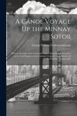 A Canoe Voyage Up the Minnay Sotor: With an Account of the Lead and Copper Deposits in Wisconsin; of the Gold Region in the Cherokee Country; and Sket