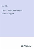 The Bars of Iron; In two volumes The Bars of Iron; In two volumes