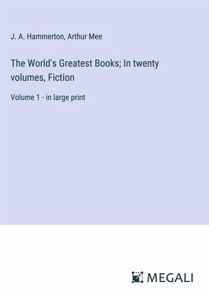 The World's Greatest Books; In twenty volumes, Fiction The World's Greatest Books; In twenty volumes, Fiction