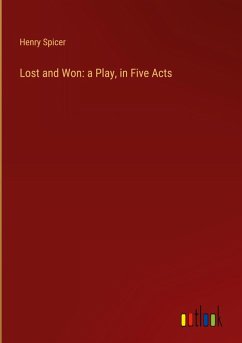 Lost and Won: a Play, in Five Acts Lost and Won: a Play, in Five Acts