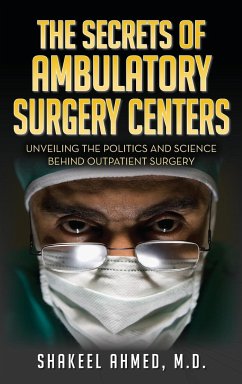 The Secrets Of Ambulatory Surgery Centers - Ahmed, M. D Shakeel