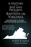 A History of the Rise And Progress of the Baptists In Virginia A History of the Rise And Progress of the Baptists In Virginia