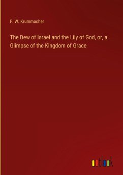 The Dew of Israel and the Lily of God, or, a Glimpse of the Kingdom of Grace