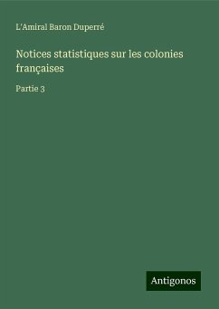 Notices statistiques sur les colonies françaises - Duperré, L'Amiral Baron