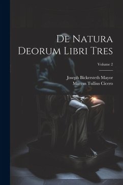 De Natura Deorum Libri Tres; Volume 2 - Cicero, Marcus Tullius; Mayor, Joseph Bickersteth