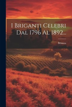 Cover I Briganti Celebri Dal 1796 Al 1892...