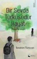 Bir Sevda Türküsüdür Hayat - Türkcan, Ibrahim